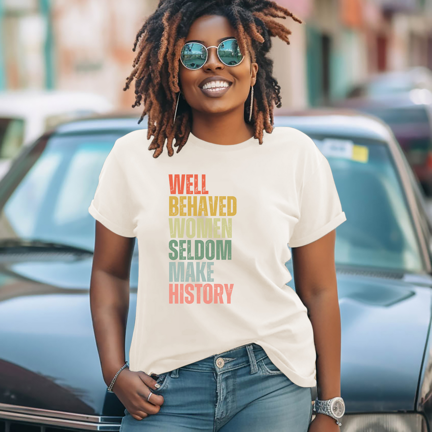 Well Behaved Women Seldom Make History