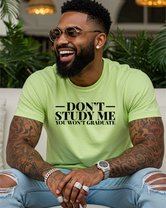 Don't Study Me Tee