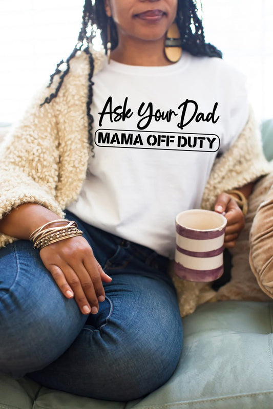 Ask Your Dad Mama Off Duty