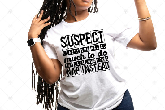 Short sleeve t-shirt Suspect Claims She Has So Much To Do